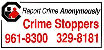 Report Crime Anonymously. Call crime stoppers at 808-961-8300 or 808-329-8181.