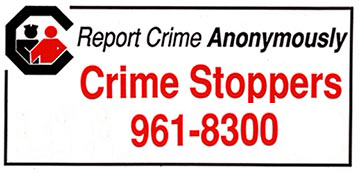 Report Crime Anonymously Crime Stoppers 961-8300